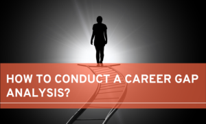 how to conduct a career gap analysis