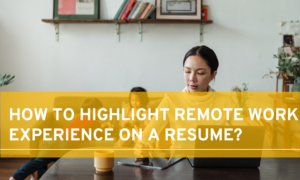 how to highlight remote work experience on a resume