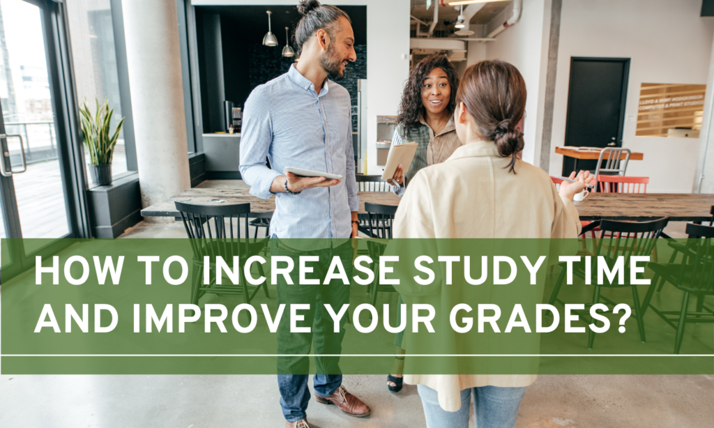 how to increase study time and improve your grades