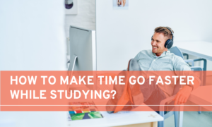 how to make time go faster while studying