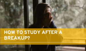 how to study after a breakup