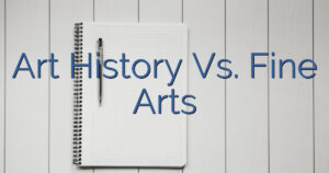 Art History Vs. Fine Arts
