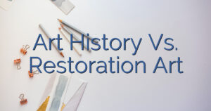 Art History Vs. Restoration Art
