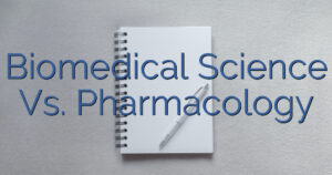 Biomedical Science Vs. Pharmacology
