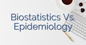 Biostatistics Vs. Epidemiology