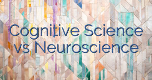 Cognitive Science vs Neuroscience