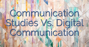 Communication Studies Vs. Digital Communication