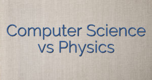 Computer Science vs Physics