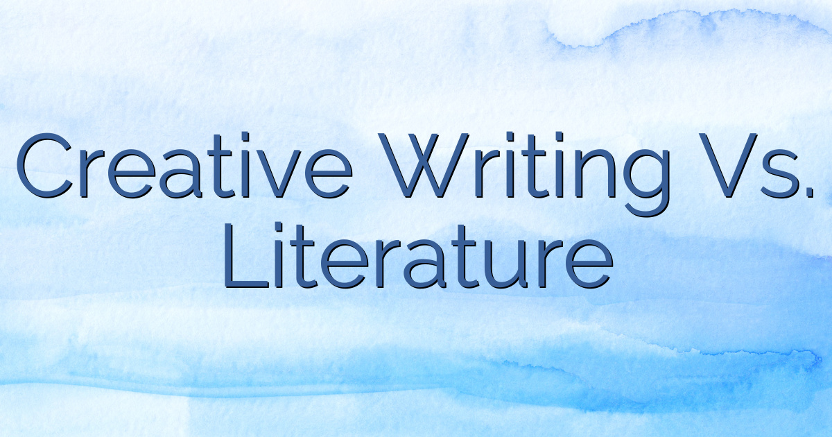 literature vs creative writing degree