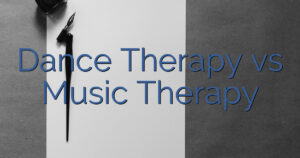 Dance Therapy vs Music Therapy