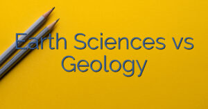 Earth Sciences vs Geology