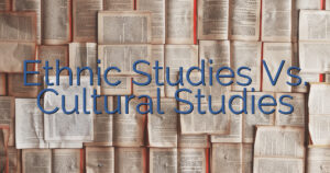 Ethnic Studies Vs. Cultural Studies