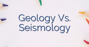 Geology Vs. Seismology