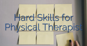 Hard Skills for Physical Therapist