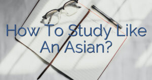 How To Study Like An Asian?