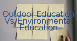Outdoor Education Vs. Environmental Education