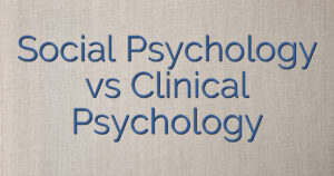 Social Psychology vs Clinical Psychology