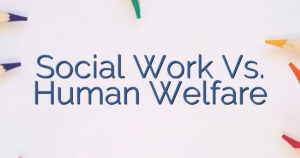 Social Work Vs. Human Welfare