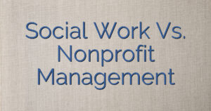 Social Work Vs. Nonprofit Management