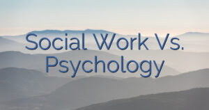 Social Work Vs. Psychology