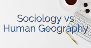 Sociology vs Human Geography