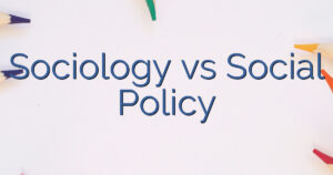 Sociology vs Social Policy