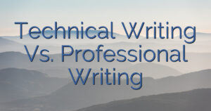 Technical Writing Vs. Professional Writing