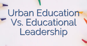 Urban Education Vs. Educational Leadership