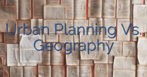 Urban Planning Vs. Geography