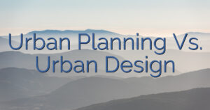 Urban Planning Vs. Urban Design